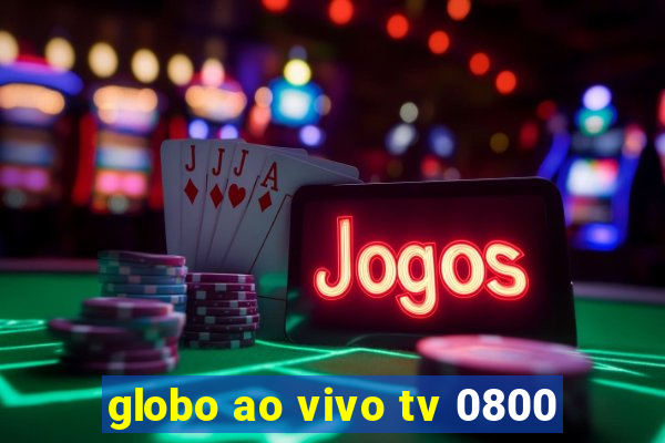 globo ao vivo tv 0800